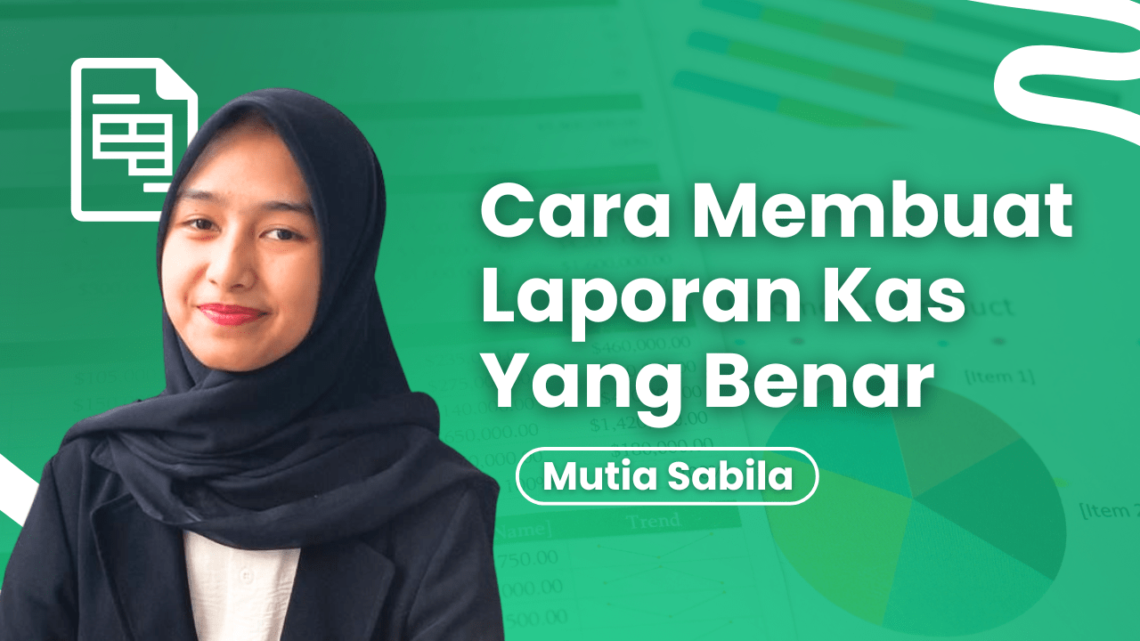 Cara Membuat Laporan Kas Yang Benar
