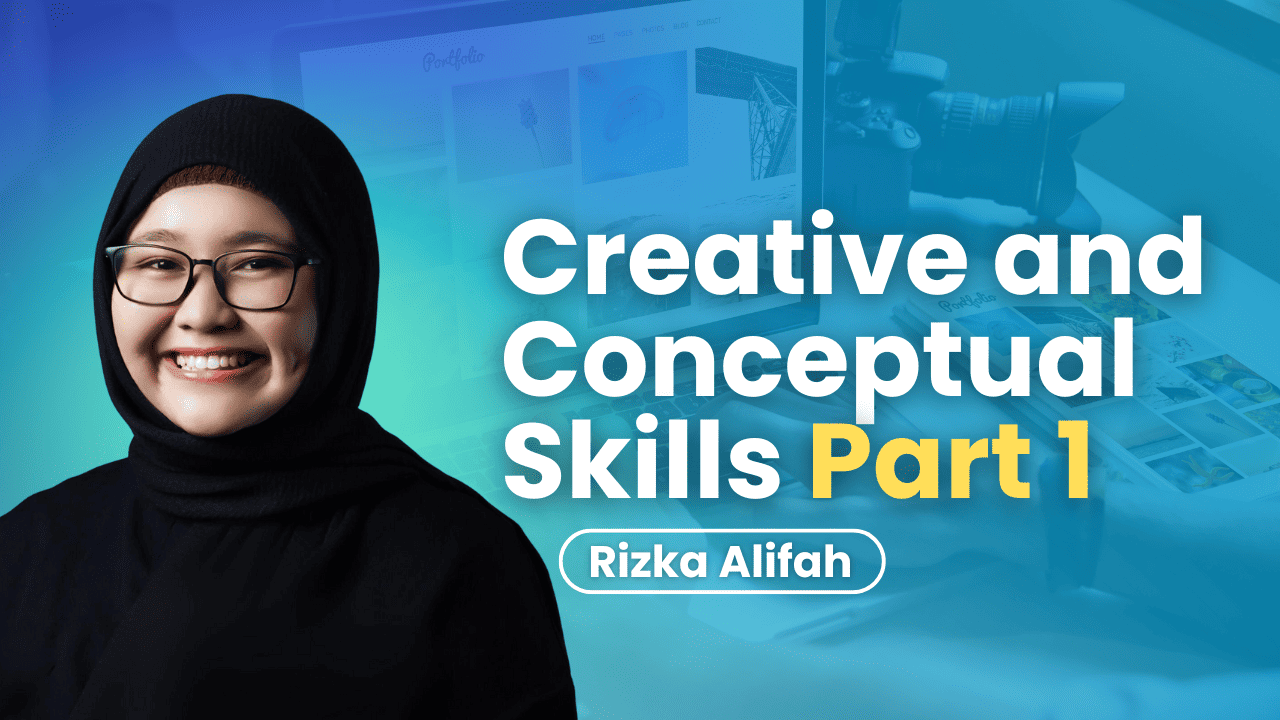 Creative And Conceptual Skills (Part 1)